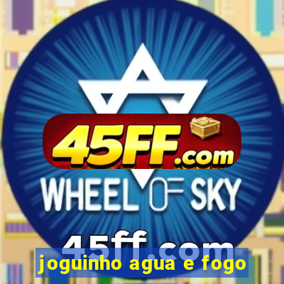 joguinho agua e fogo